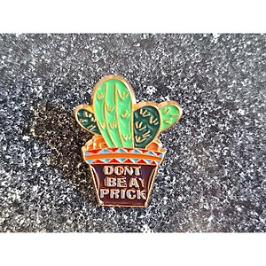 Don't Be A Prick Enamel Pin Lapel