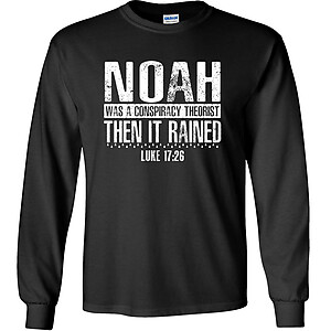 Noah Was a Conspiracy Theorist Then It Rained T-Shirt Luke 17:26 Christian