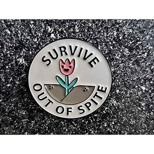 Survive Out Of Spite Enamel Pin 