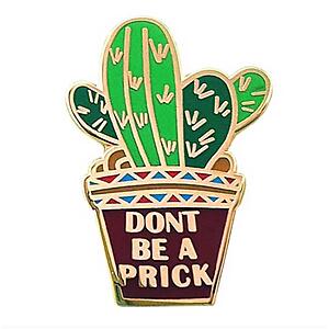 Don't Be A Prick Enamel Pin Lapel